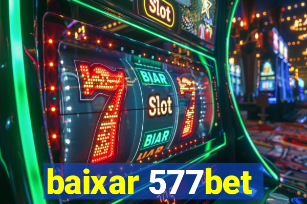 baixar 577bet